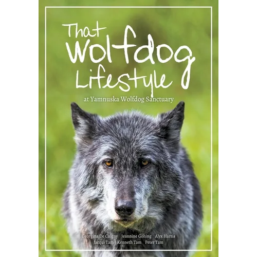 That Wolfdog Lifestyle: at Yamnuska Wolfdog Sanctuary
