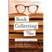 Book Collecting Now: The Value of Print in a Digital Age