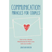 Communication Miracles for Couples: How to Fix a Broken Relationship for More Love and Less Conflict