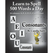 Learn to Spell 500 Words a Day: The Consonants (vol. 6)