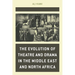 The Evolution of Theatre and Drama in the Middle East and North Africa
