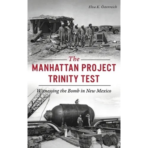 Manhattan Project Trinity Test: Witnessing the Bomb in New Mexico