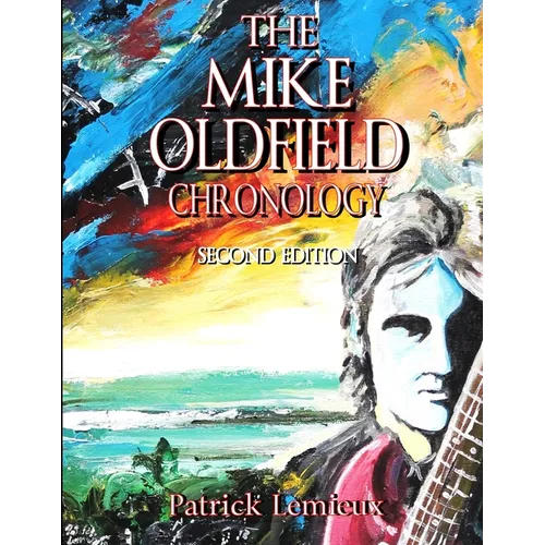 The Mike Oldfield Chronology (2nd Edition)