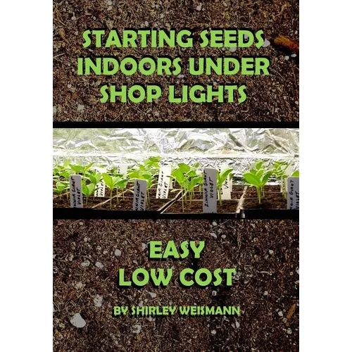 Starting Seeds Indoors Under Shop Lights: Easy - Low Cost
