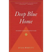 Deep Blue Home: An Intimate Ecology of Our Wild Ocean