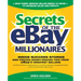 Secrets of the Ebay Millionaires: Inside Success Stories -- And Proven Money-Making Tips -- From Ebay's Greatest Sellers