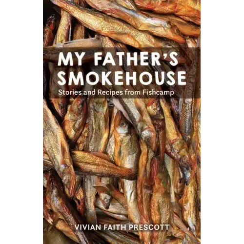 My Father's Smokehouse: Life at Fishcamp in Southeast Alaska