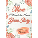 Dear Mum. I Want To Hear Your Story: A Guided Memory Journal to Share The Stories, Memories and Moments That Have Shaped Mum's Life 7 x 10 inch
