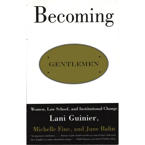 Becoming Gentlemen: Women, Law School, and Institutional Change