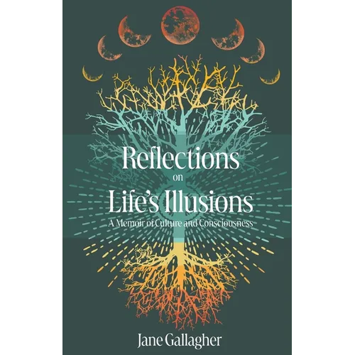 Reflections on Life's Illusions: A Memoir of Culture and Consciousness