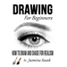 Drawing for Beginners: How to Draw and Shade for Realism