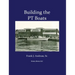 Building the PT Boats: An Illustrated History of U.S. Navy Torpedo Boat Construction in World War II