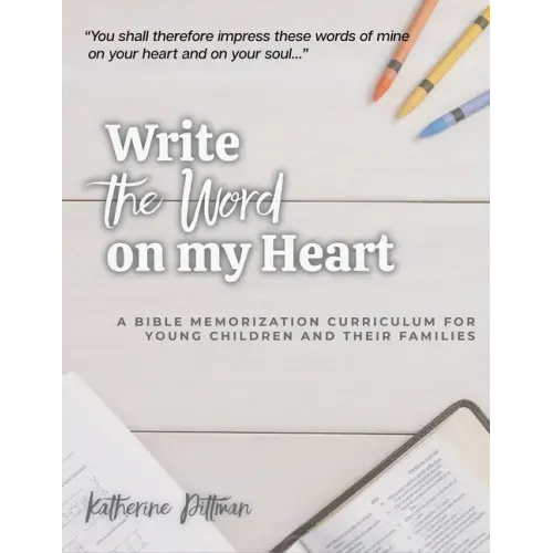 Write the Word on My Heart: A Bible Memorization Curriculum for Young Writers and Their Families