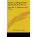 Myths and Legends of the Pacific Northwest: Especially of Washington and Oregon