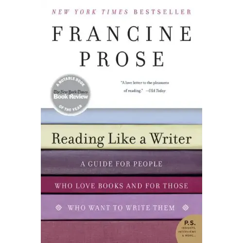 Reading Like a Writer: A Guide for People Who Love Books and for Those Who Want to Write Them