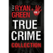 The Ryan Green True Crime Collection: Volume 1