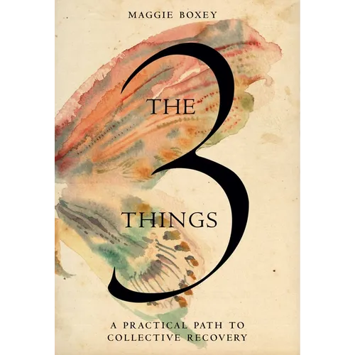 The 3 Things: A Practical Path to Collective Recovery