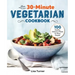 The 30-Minute Vegetarian Cookbook: 100 Healthy, Delicious Meals for Busy People
