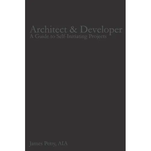 Architect & Developer: A Guide to Self-Initiating Projects