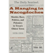 A Hanging in Nacogdoches: Murder, Race, Politics, and Polemics in Texas's Oldest Town, 1870-1916
