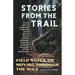 Stories from the Trail: Field Notes on Moving through the Wild
