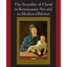 The Sexuality of Christ in Renaissance Art and in Modern Oblivion