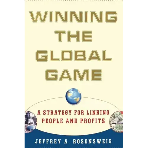 Winning the Global Game: A Strategy for Linking People and Profits