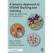 A Sensory Approach to Steam Teaching and Learning: Materials-Based Units for Students K-6