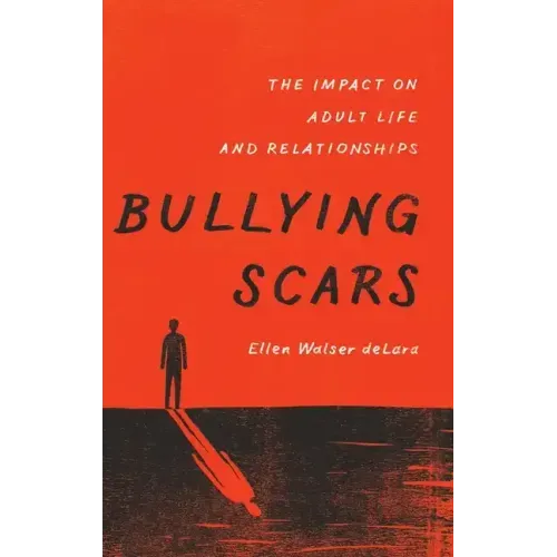 Bullying Scars: The Impact on Adult Life and Relationships