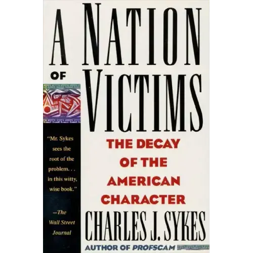A Nation of Victims: The Decay of the American Character