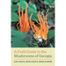 A Field Guide to the Mushrooms of Georgia