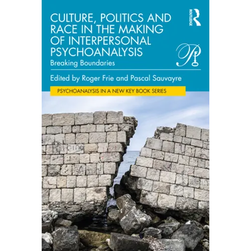 Culture, Politics and Race in the Making of Interpersonal Psychoanalysis: Breaking Boundaries