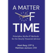 A Matter of Time: Principles, Myths & Methods for the Hourly Financial Advisor