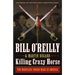 Killing Crazy Horse: The Merciless Indian Wars in America