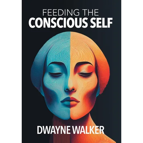 Feeding the Conscious Self