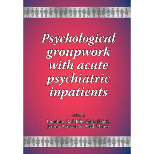 Psychological groupwork with acute psychiatric inpatients
