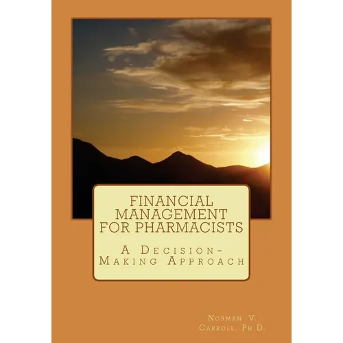 Financial Management for Pharmacists: A Decision-Making Approach