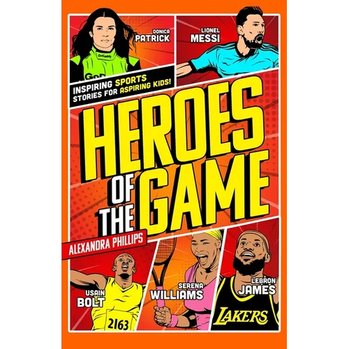 Heroes Of The Game: Inspiring Sports Stories For Aspiring Kids!