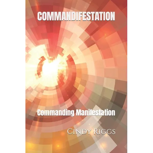 Commandifestation: Commanding Manifestation