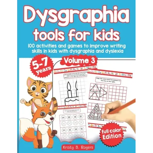 Dysgraphia tools for kids. 100 activities and games to improve writing skills in kids with dysgraphia and dyslexia. Volume 2. 5-7 years. Full Color Ed