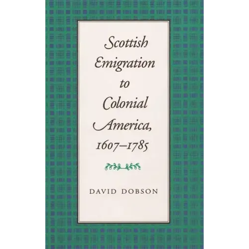 Scottish Emigration to Colonial America, 1607-1785