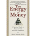 The Energy of Money: A Spiritual Guide to Financial and Personal Fulfillment