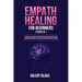 Empath Healing for Beginners: 2 Books in 1: Survival Guide for Highly Sensitive People. Improve Your Empathy Skills, Overcome Fear, Increase Self-Este