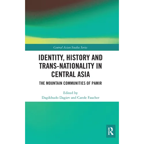 Identity, History and Trans-Nationality in Central Asia: The Mountain Communities of Pamir