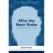 After Her Brain Broke: Helping My Daughter Recover Her Sanity