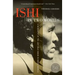 Ishi in Two Worlds: A Biography of the Last Wild Indian in North America