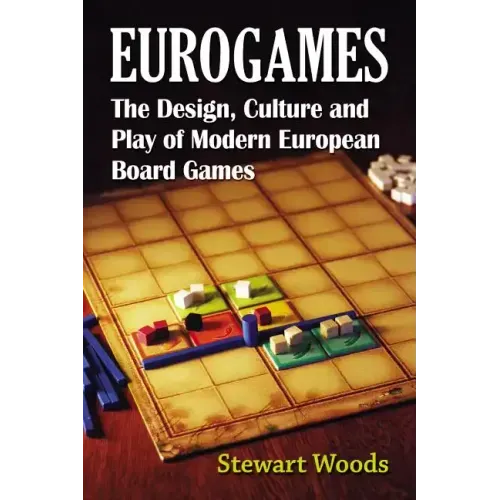 Eurogames: The Design, Culture and Play of Modern European Board Games