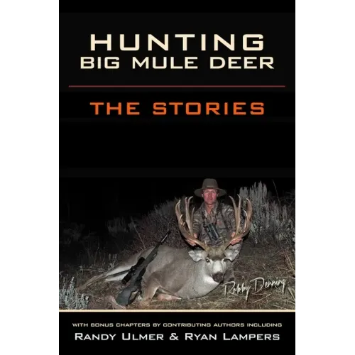 Hunting Big Mule Deer: The Stories