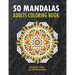 50 Mandalas: An Adults Coloring Book, Stress Management Coloring for Relaxation, Happiness and Meditation