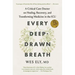 Every Deep-Drawn Breath: A Critical Care Doctor on Healing, Recovery, and Transforming Medicine in the ICU
